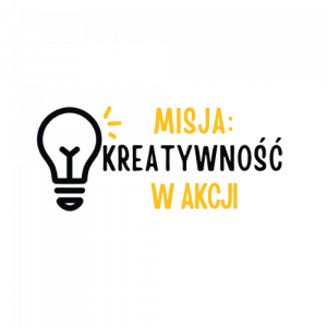 Misja Kreatywność w Akcji 1 MISJA Y KREATYWNOSC
